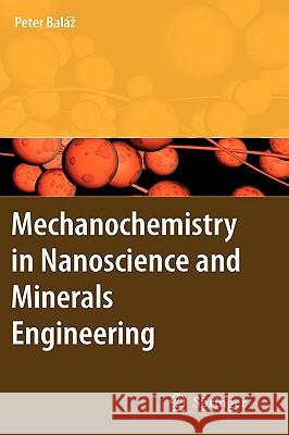 Mechanochemistry in Nanoscience and Minerals Engineering Peter Bal?? 9783540748540 Not Avail