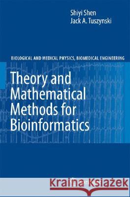 Theory and Mathematical Methods in Bioinformatics Jack A. Tuszynski 9783540748908 Not Avail