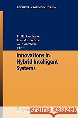 Innovations in Hybrid Intelligent Systems Emilio Corchado, Juan Manuel Corchado Rodríguez, Ajith Abraham 9783540749714