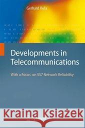 Developments in Telecommunications: With a Focus on Ss7 Network Reliability Rufa, Gerhard 9783540749851 Springer