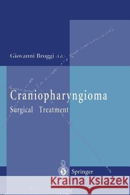 Craniopharyngioma: Surgical Treatment Broggi, Giovanni 9783540750017 Springer