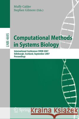Computational Methods in Systems Biology: International Conference Cmsb 2007, Edinburgh, Scotland, September 20-21, 2007, Proceedings Calder, Muffy 9783540751397 SPRINGER-VERLAG BERLIN AND HEIDELBERG GMBH & 