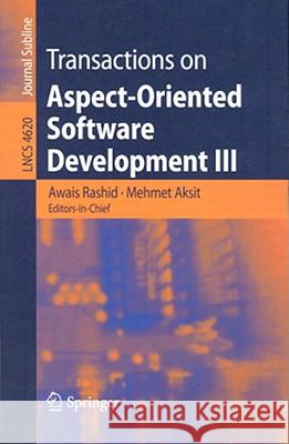 Transactions on Aspect-Oriented Software Development III: Focus: Early Aspects Rashid, Awais 9783540751618