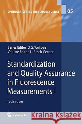 Standardization and Quality Assurance in Fluorescence Measurements I: Techniques Ute Resch-Genger 9783540752066 Springer-Verlag Berlin and Heidelberg GmbH & 