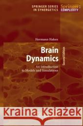 Brain Dynamics: An Introduction to Models and Simulations Haken, Hermann 9783540752363 SPRINGER-VERLAG BERLIN AND HEIDELBERG GMBH & 
