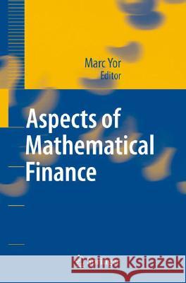 Aspects of Mathematical Finance Marc Yor K. Qechar M. Yor 9783540752585 Not Avail