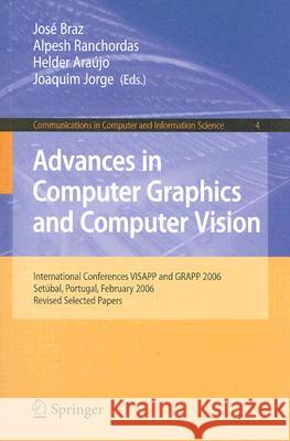 Advances in Computer Graphics and Computer Vision: International Conferences Visapp and Grapp 2006, Setúbal, Portugal, February 25-28, 2006, Revised S Braz, José 9783540752721 Not Avail