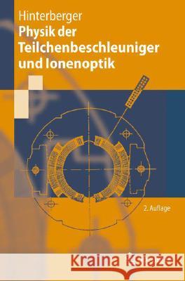 Physik der Teilchenbeschleuniger Und Ionenoptik Frank Hinterberger 9783540752813 Not Avail