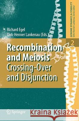 Recombination and Meiosis: Crossing-Over and Disjunction Egel, Richard 9783540753711 SPRINGER-VERLAG BERLIN AND HEIDELBERG GMBH & 