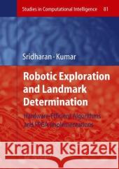 Robotic Exploration and Landmark Determination: Hardware-Efficient Algorithms and FPGA Implementations Sridharan, K. 9783540753933 SPRINGER-VERLAG BERLIN AND HEIDELBERG GMBH & 