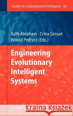 Engineering Evolutionary Intelligent Systems Ajith Abraham, Crina Grosan, Witold Pedrycz 9783540753957 Springer-Verlag Berlin and Heidelberg GmbH & 