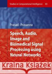 Speech, Audio, Image and Biomedical Signal Processing using Neural Networks Bhanu Prasad, S.R.M. Prasanna 9783540753971 Springer-Verlag Berlin and Heidelberg GmbH & 