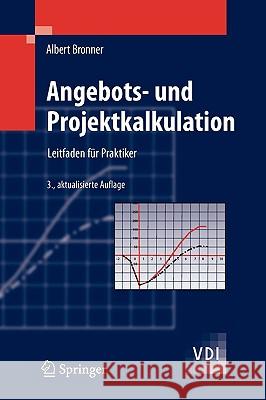 Angebots- Und Projektkalkulation: Leitfaden Für Praktiker Bronner, Albert 9783540754213 Not Avail