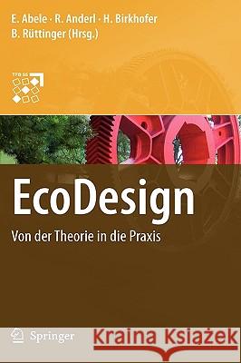 EcoDesign: Von Der Theorie in Die Praxis Abele, Eberhard 9783540754374 Springer