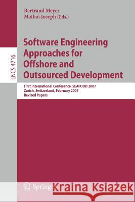 Software Engineering Approaches for Offshore and Outsourced Development: First International Conference, Seafood 2007, Zurich, Switzerland, February 5 Meyer, Bertrand 9783540755418 SPRINGER-VERLAG BERLIN AND HEIDELBERG GMBH & 