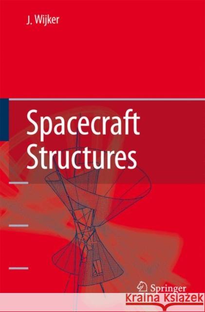 Spacecraft Structures Jacob Job Wijker 9783540755524 SPRINGER-VERLAG BERLIN AND HEIDELBERG GMBH & 