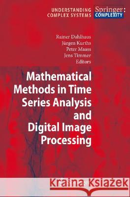 Mathematical Methods in Time Series Analysis and Digital Image Processing J??rgen Kurths Peter Maass Jens Timmer 9783540756316