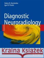 Diagnostic Neuroradiology Valery N. Kornienko Igor N. Pronin 9783540756521 Springer