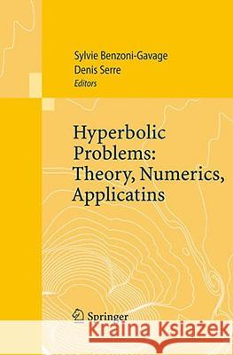 Hyperbolic Problems: Theory, Numerics, Applications: Proceedings of the Eleventh International Conference on Hyperbolic Problems Held in Ecole Normale Benzoni-Gavage, Sylvie 9783540757115 SPRINGER-VERLAG BERLIN AND HEIDELBERG GMBH & 