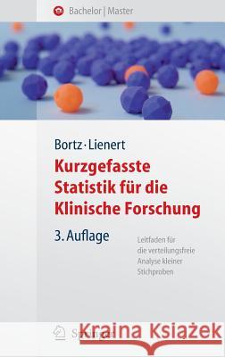 Kurzgefasste Statistik Für Die Klinische Forschung: Leitfaden Für Die Verteilungsfreie Analyse Kleiner Stichproben Bortz, Jürgen 9783540757375