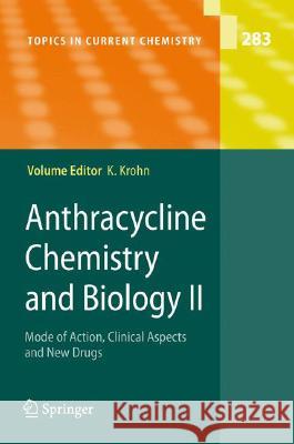 Anthracycline Chemistry and Biology II: Mode of Action, Clinical Aspects and New Drugs Krohn, Karsten 9783540758129 Not Avail