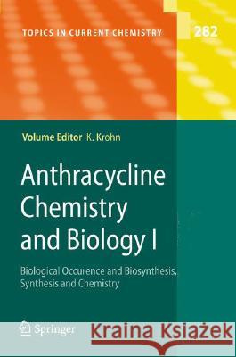 Anthracycline Chemistry and Biology I: Biological Occurence and Biosynthesis, Synthesis and Chemistry Krohn, Karsten 9783540758143