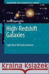 High-Redshift Galaxies: Light from the Early Universe Appenzeller, Immo 9783540758235 Springer