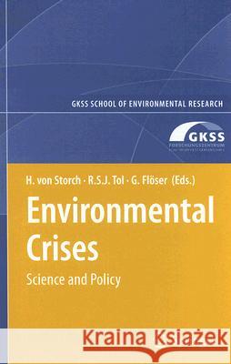 Environmental Crises Richard Tol G??tz Fl??ser Hans Von Storch 9783540758952