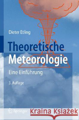 Theoretische Meteorologie: Eine Einführung Etling, Dieter 9783540759782 Not Avail