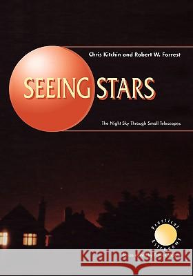 Seeing Stars: The Night Sky Through Small Telescopes Kitchin, C. R. 9783540760306 Springer