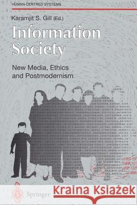 Information Society: New Media, Ethics and Postmodernism Gill, Karamjit S. 9783540760368 Springer