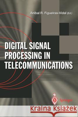 Digital Signal Processing in Telecommunications: European Project Cost#229 Technical Contributions Figueiras-Vidal, Anibal R. 9783540760375 Springer