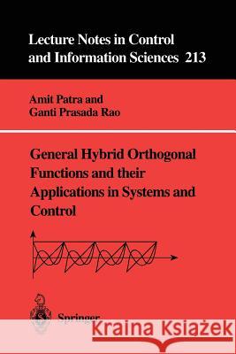 General Hybrid Orthogonal Functions and their Applications in Systems and Control Ganti Prasada Rao, Amit Patra 9783540760399