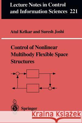 Control of Nonlinear Multibody Flexible Space Structures Atul G. Kelkar, Suresh M. Joshi 9783540760931 Springer-Verlag Berlin and Heidelberg GmbH & 