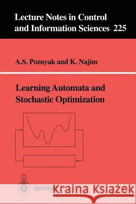 Learning Automata and Stochastic Optimization Alexander S. Poznyak A. S. Poznyak K. Najim 9783540761549 Springer