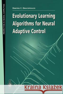 Evolutionary Learning Algorithms for Neural Adaptive Control Dimitris C. Dracopoulos Dracopoulos 9783540761617 Springer