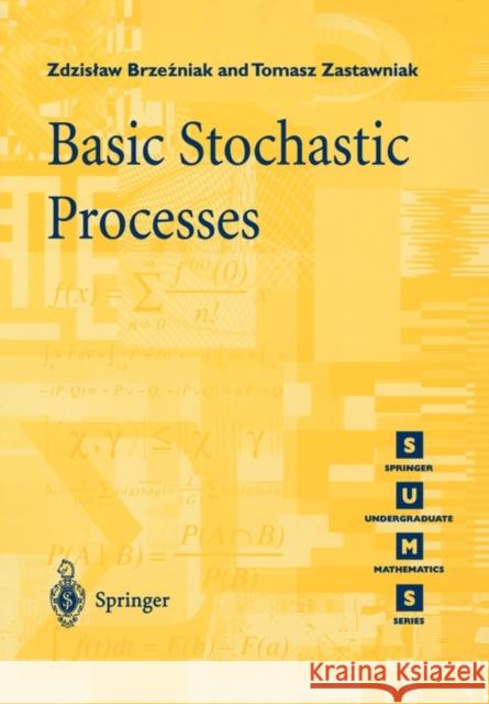 Basic Stochastic Processes: A Course Through Exercises Brzezniak, Zdzislaw 9783540761754 0