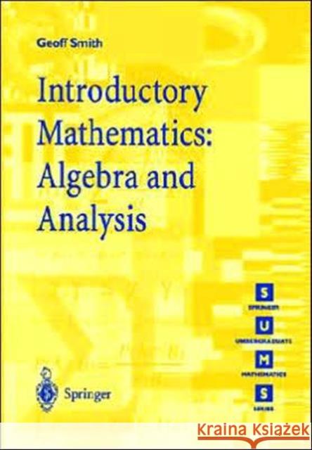 Introductory Mathematics: Algebra and Analysis G C Smith 9783540761785 0