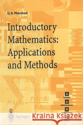 Introductory Mathematics: Applications and Methods Gordon Marshall G. S. Marshall Marshall 9783540761792 Springer