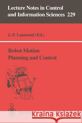 Robot Motion Planning and Control Jean-Paul Laumond J. -P Laumond 9783540762195