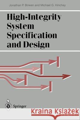 High-Integrity System Specification and Design Michael G. Hinchey Jonathan P. Bowen 9783540762263 Springer