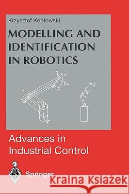 Modelling and Identification in Robotics Krzysztof R. Kozlowski 9783540762409