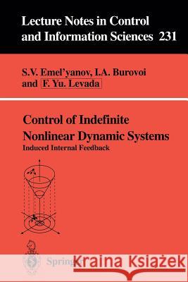 Control of Indefinite Nonlinear Dynamic Systems: Induced Internal Feedback Stanislav Vasil'evich Emel'ianov Stanislav V. Emellanov Emelyanov 9783540762454 Springer