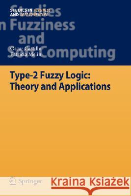 Type-2 Fuzzy Logic: Theory and Applications Patricia Melin Oscar Castillo 9783540762836 Not Avail