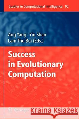 Success in Evolutionary Computation Ang Yang, Yin Shan, Lam Thu Bui 9783540762850