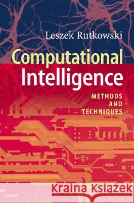 Computational Intelligence: Methods and Techniques Rutkowski, Leszek 9783540762874 SPRINGER-VERLAG BERLIN AND HEIDELBERG GMBH & 