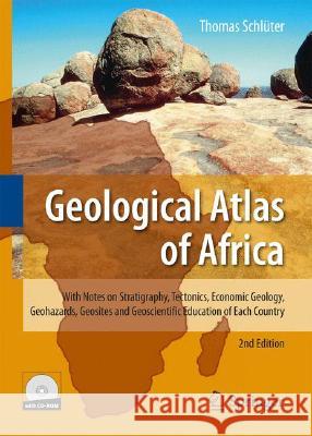 Geological Atlas of Africa: With Notes on Stratigraphy, Tectonics, Economic Geology, Geohazards, Geosites and Geoscientific Education of Each Coun [Wi Schlüter, Thomas 9783540763246