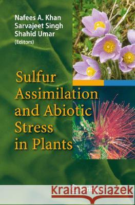 Sulfur Assimilation and Abiotic Stress in Plants Nafees A. Khan 9783540763253