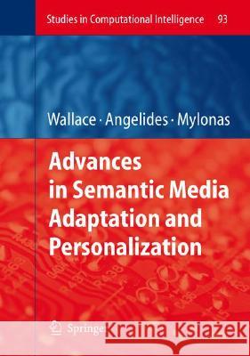 Advances in Semantic Media Adaptation and Personalization Marios Angelides Phivos Mylonas Manolis Wallace 9783540763598 Not Avail