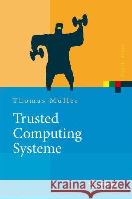Trusted Computing Systeme: Konzepte Und Anforderungen Müller, Thomas 9783540764090